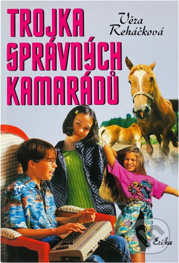 Kniha: Trojka správných kamarádů (Věra Řeháčková). , 2004