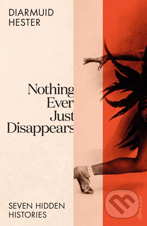 Levně Nothing Ever Just Disappears (Seven Hidden Histories) - kniha z kategorie Humanitné a spoločenské vedy