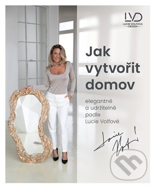 Jak vytvořit domov elegantně a udržitelně podle Lucie Volfové koupíte na Martinus.cz