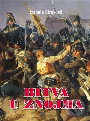Kniha: Bitva u Znojma (Izabela Straková)