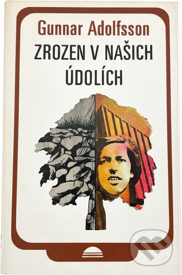 Kniha: Zrozen v našich údolích (Gunnar Adolfsson). Svoboda, 1980