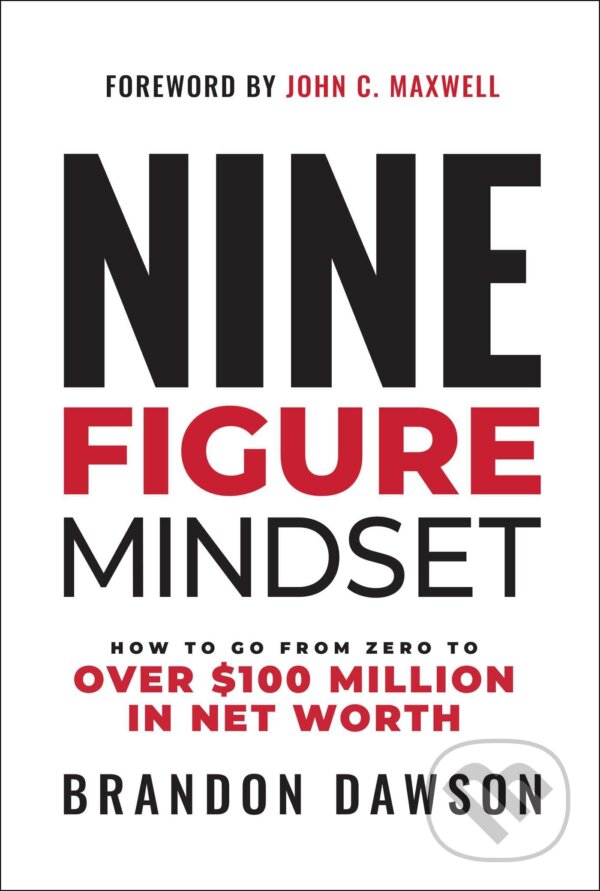 Levně Nine-Figure Mindset: How to Go from Zero to Over $100 Million in Net Worth - kniha z kategorie Podnikanie