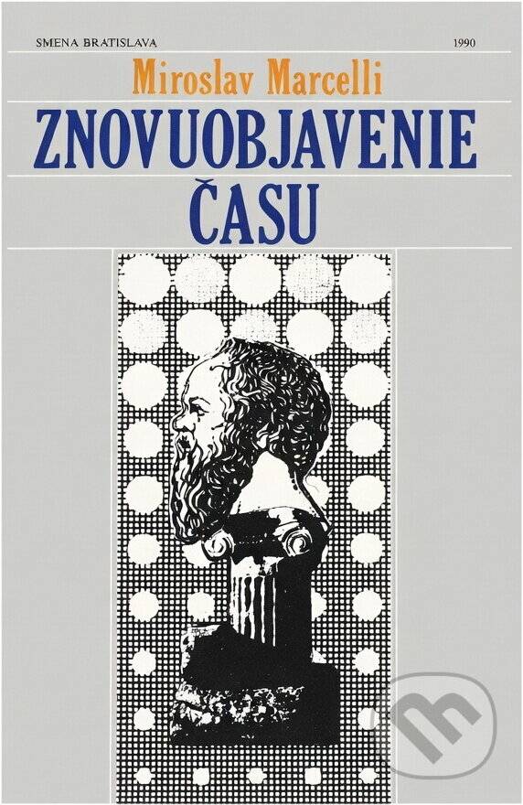 Kniha: Znovuobjavenie času, alebo filozofia v príbehoch (Miroslav Marcelli). Smena, 1990