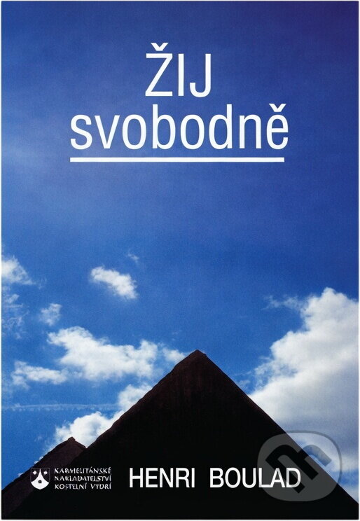 Kniha: Žij svobodně : seberealizace a vykoupení (Henri Boulad). Karmelitánské nakladatelství, 1996