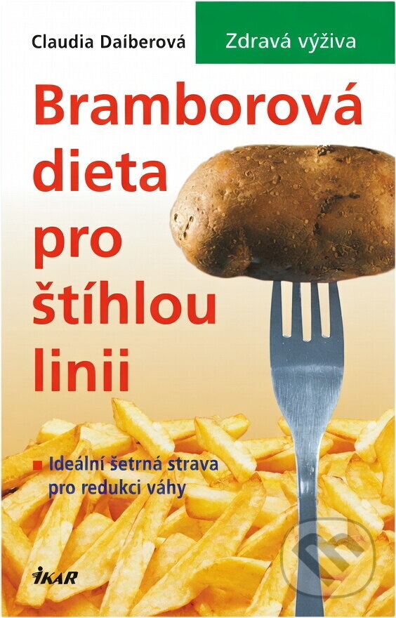 Kniha: Bramborová dieta pro štíhlou linii : ideální šetrná strava pro redukci váhy (Claudia Daiber). Ikar, 2002