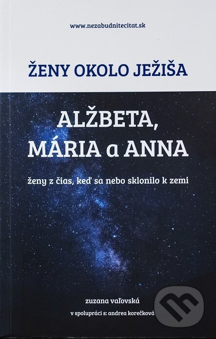Ženy okolo Ježiša: Alžbeta, Mária a Anna - Zuzana Vaľovská, Zuzana Vaľovská, 2022