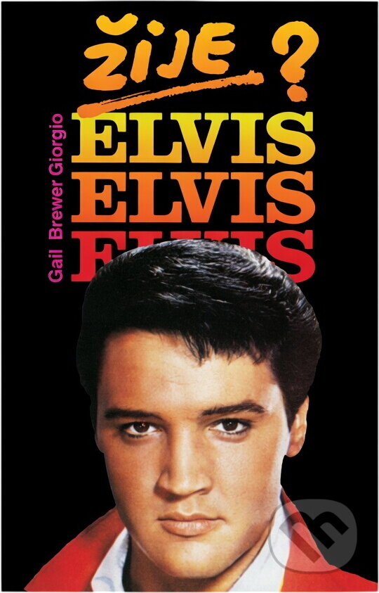Kniha: Žije Elvis? (Gail Brewer-Giorgio). Elka Press, 1994