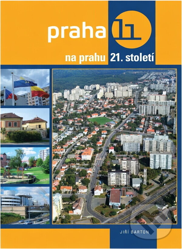 Kniha: Praha 11 na prahu 21. století (Jiří Bartoň). , 2007