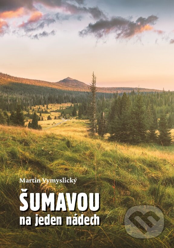 Levně Šumavou na jeden nádech - Martin Vymyslický - kniha z kategorie Sprievodcovia Európou