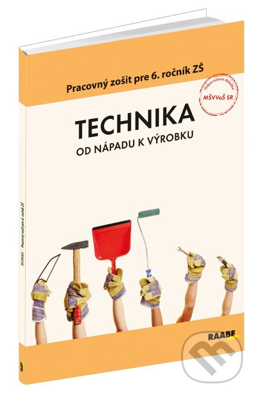 Levně Technika pre 6. ročník ZŠ (Od nápadu k výrobku) - Andrej Fujas, Bernardína Borsíková, Eleonóra Boocová, Mária Oravcová, Monika Reiterová, Peter…