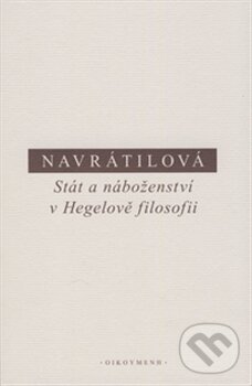 Levně Stát a náboženství v Hegelově filosofii - Olga Navrátilová - kniha z kategorie Filozofia