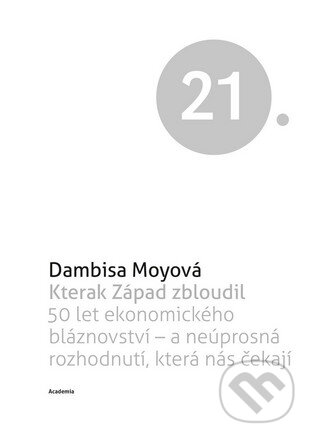 Levně Kterak Západ zbloudil (50 let ekonomického bláznovství - a neúprosná rozhodnutí, která nás čekají) - kniha z kategorie Ekonómia