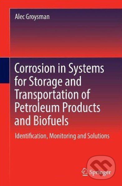 Kniha: Corrosion in Systems for Storage and Transportation of Petroleum Products and Biofuels (Alec Groysman)