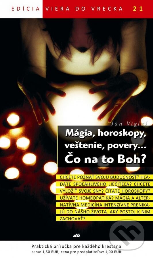 Levně Mágia, horoskopy, veštenie, povery... Čo na to Boh? - kniha z kategorie Kresťanstvo