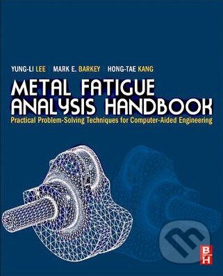 Levně Metal Fatigue Analysis Handbook (Practical problem-solving techniques for computer-aided engineering) - kniha z kategorie Odborné a náučné