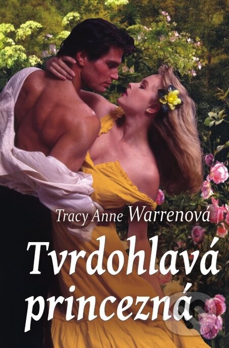 Tvrdohlavá princezná - Tracy Anne Warren, Slovenský spisovateľ, 2015