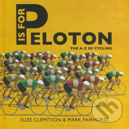 Levně P is for Peloton (The A-Z of Cycling) - Suze Clemitson, Mark Fairhurst - kniha z kategorie Individuálne športy
