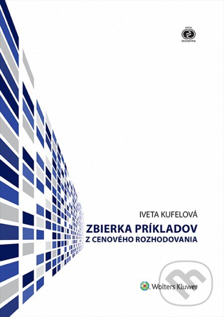 Levně Zbierka príkladov z cenového rozhodovania - Iveta Kufelová - kniha z kategorie Management v podnikaní