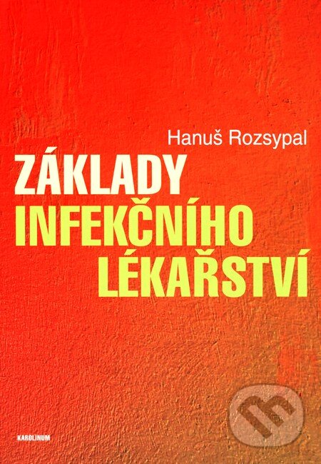 Kniha: Základy infekčního lékařství (Hanuš Rozsypal). Univerzita Karlova v Praze, 2015