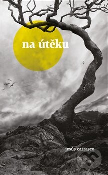 Levně Na útěku - Jesús Carrasco - kniha z kategorie Reportáže a publicistika