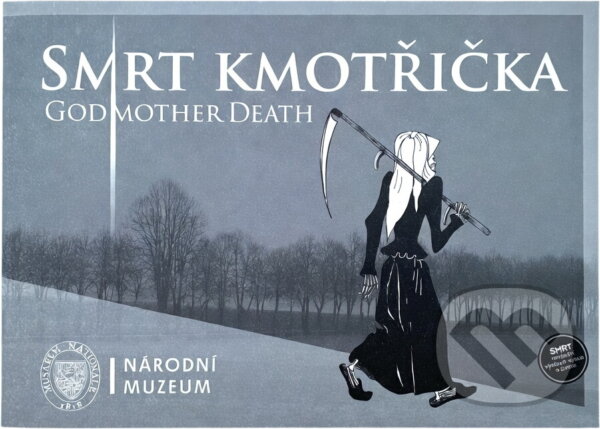 Kniha: Smrt kmotřička = Godmother Death : České muzeum hudby, 18.6.2014-23.2.2015 : doprovodná publikace k výstavě z výstavního cyklu Národního muzea Smrt (Národní muzeum). Národní muzeum, 2014