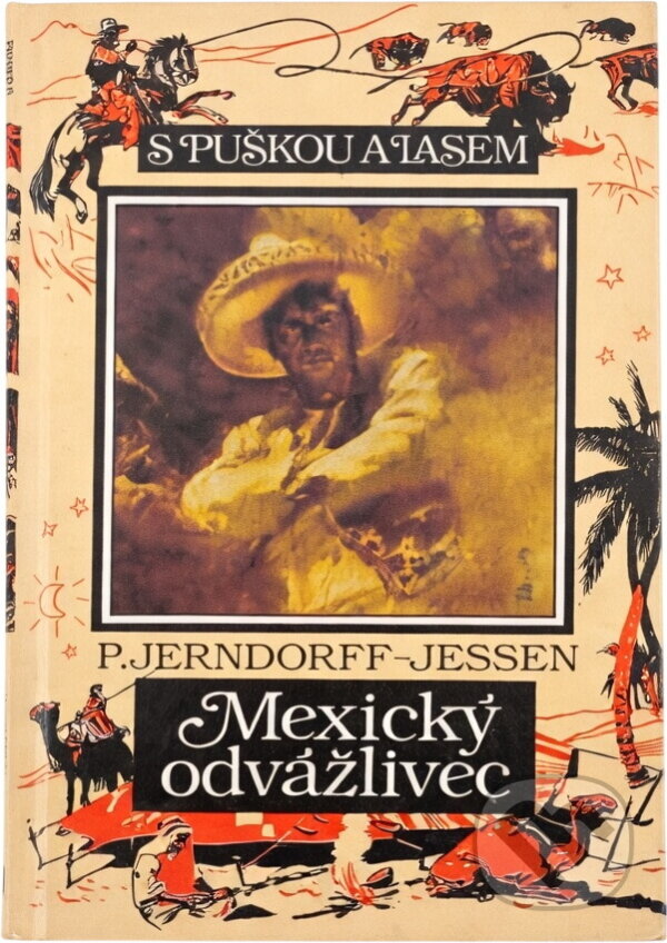 Kniha: Mexický odvážlivec (Peter Jerndorff-Jessen). Toužimský & Moravec, 2000