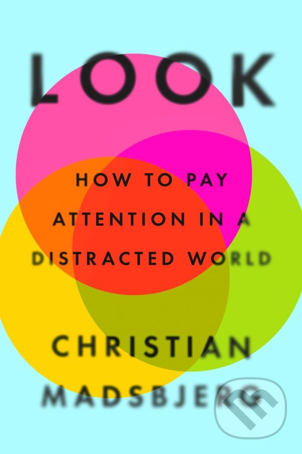 Levně Look (How to Pay Attention in a Distracted World) - Christian Madsbjerg - kniha z kategorie Motivácia a sebarozvoj