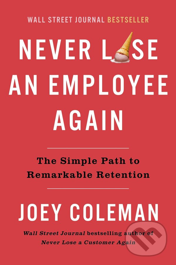 Levně Never Lose An Employee Again (The Simple Path to Remarkable Retention) - kniha z kategorie Podnikanie
