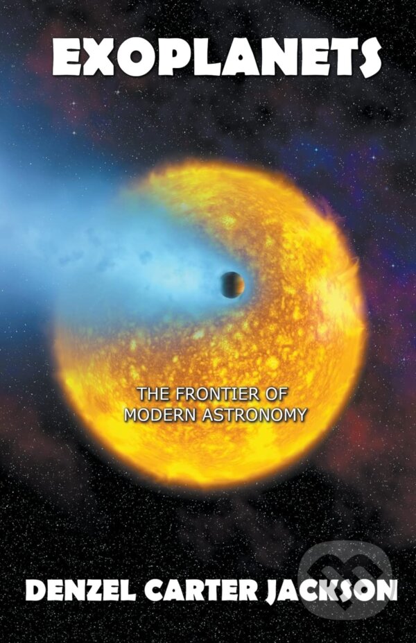 Levně Exoplanets, The Frontier of Modern Astronomy - Denzel Carter Jackson - kniha z kategorie Kozmológia