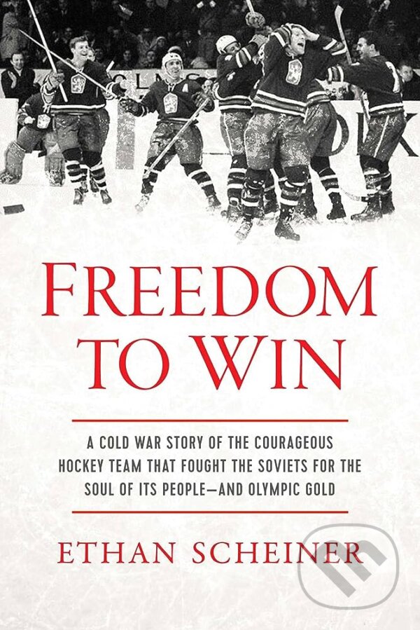 Levně Freedom to Win (A Cold War Story of the Courageous Hockey Team That Fought the Soviets for the Soul of Its People―And Olympic Gold) - kniha z…