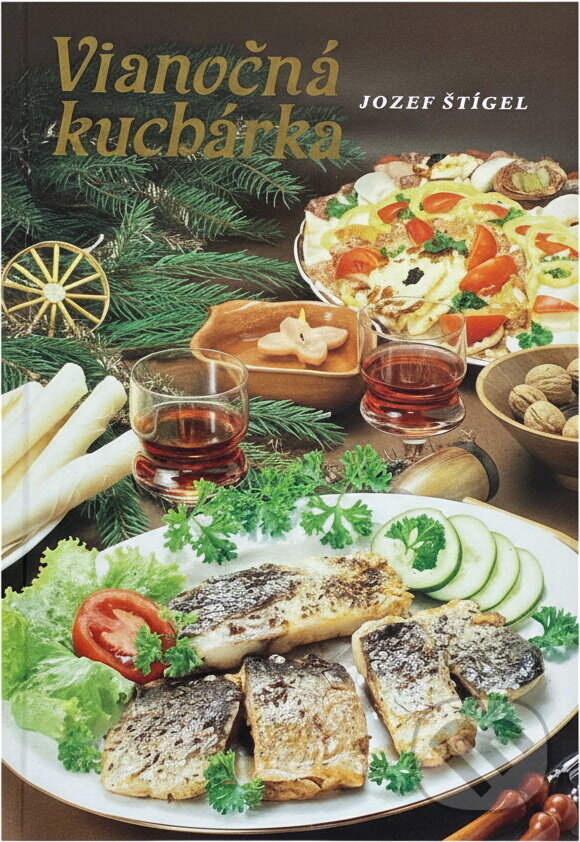 Kniha: Vianočná kuchárka (Jozef Štígel). Osveta, 1989