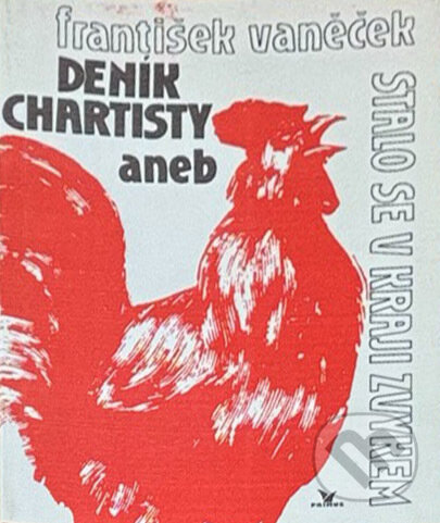 Kniha: Deník chartisty aneb Stalo se v kraji zvykem (František Vaněček). Primus, 1990