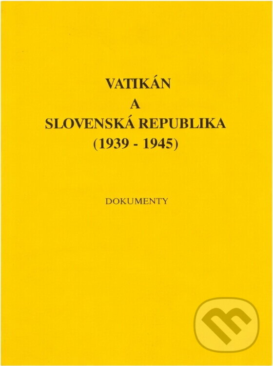 Kniha: Vatikán a Slovenská republika (1939-1945) : dokumenty (Slovak Academic Press). Slovak Academic Press, 1992