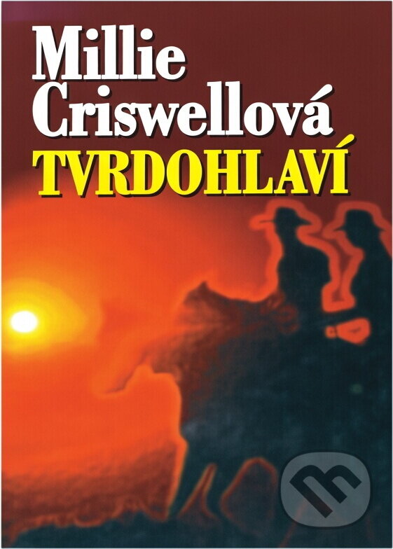 Kniha: Tvrdohlaví (Millie Criswell). Slovanský dům, 2000