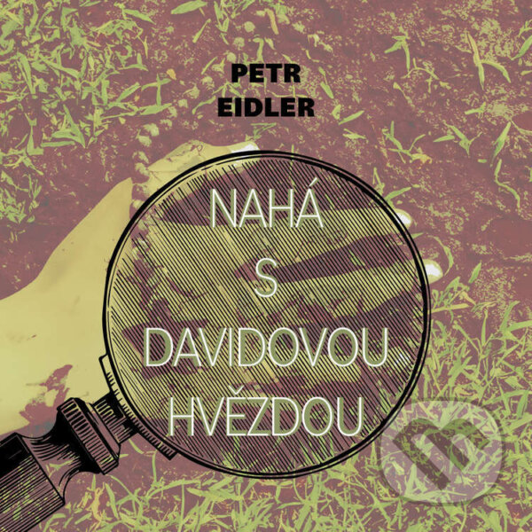 Audiokniha: Nahá s Davidovou hvězdou (Petr Eidler). Tympanum, 2023
