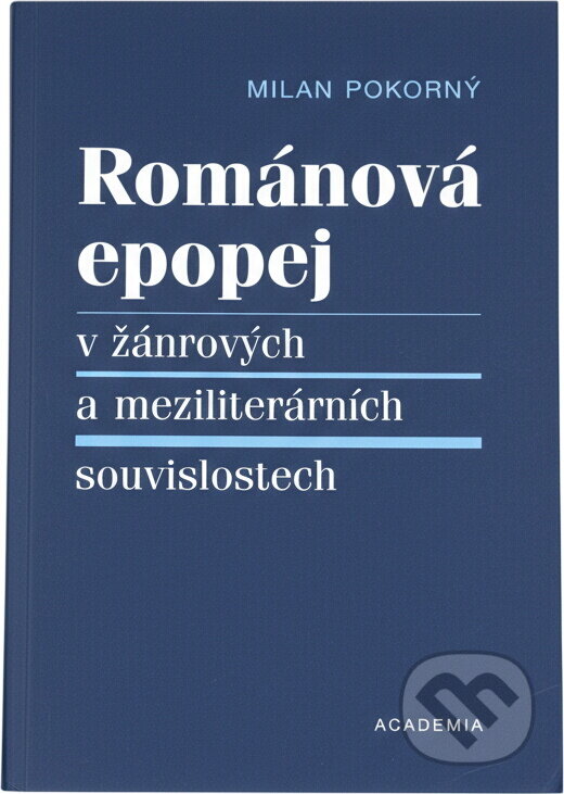 Kniha: Románová epopej v žánrových a meziliterárních souvislostech (Milan Pokorný). , 2007
