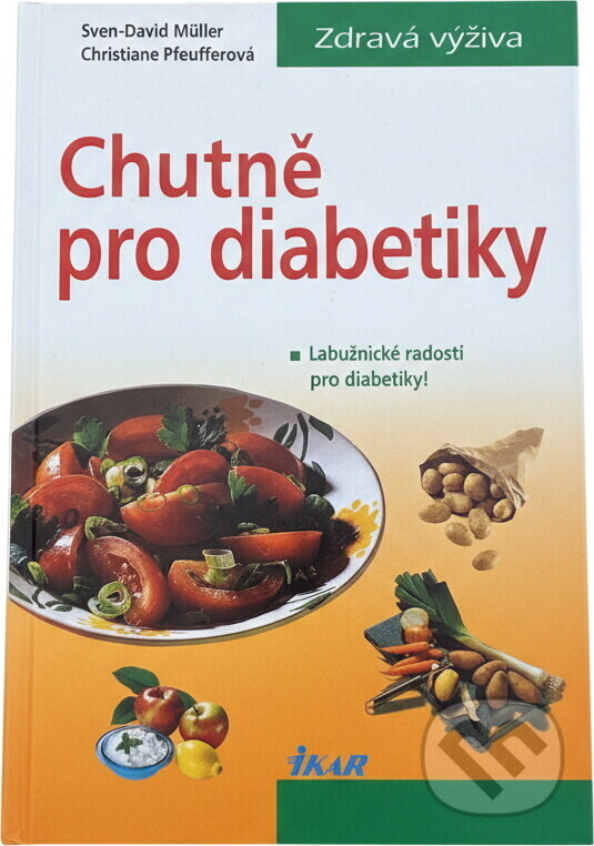 Kniha: Chutně pro diabetiky (Sven-David Müller a Christiane Weißenberger). Ikar, 1999