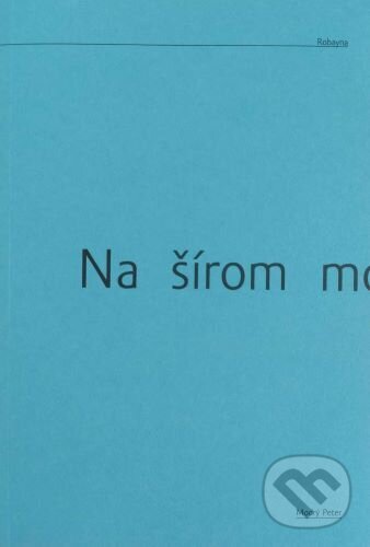 Levně Na šírom mori - Andrés Sánchez Robayna - kniha z kategorie Poézia