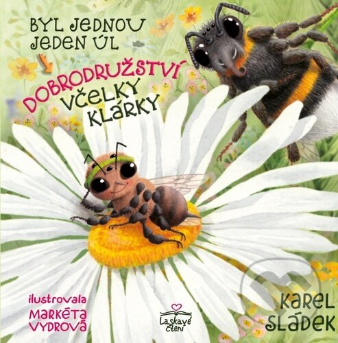 Levně Byl jednou jeden úl (Dobrodružství včelky Klárky) - Karel Sládek, Markéta Vydrová (ilustrátor) - kniha z kategorie Pre deti a mládež