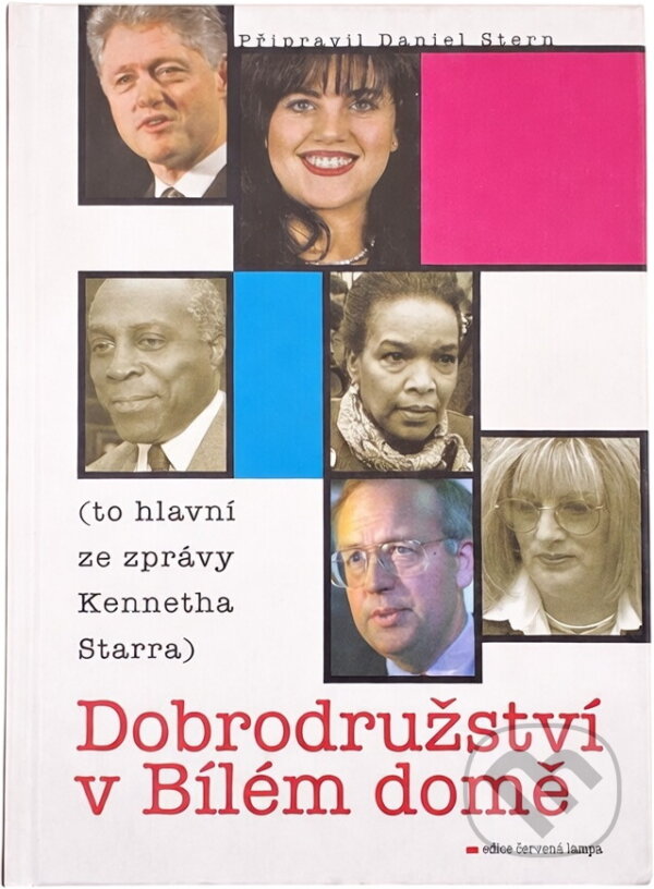 Kniha: Dobrodružství v Bílém domě : (to hlavní ze zprávy Kennetha Starra) (Daniel Stern). Knihcentrum, 1998
