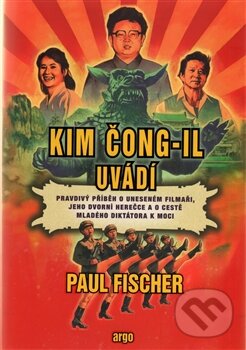 Kim Čong-il uvádí - Paul Fischer, Argo, 2015