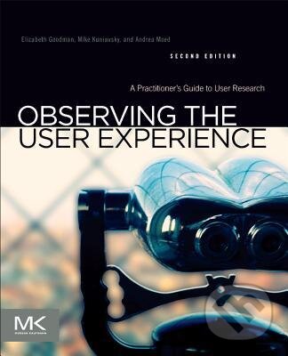 Levně Observing the User Experience (A Practitioner's Guide to User Research) - kniha z kategorie Odborné a náučné
