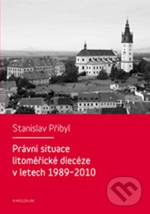 Levně Právní situace litoměřické diecéze v letech 1989-2010 - kniha z kategorie Sociológia