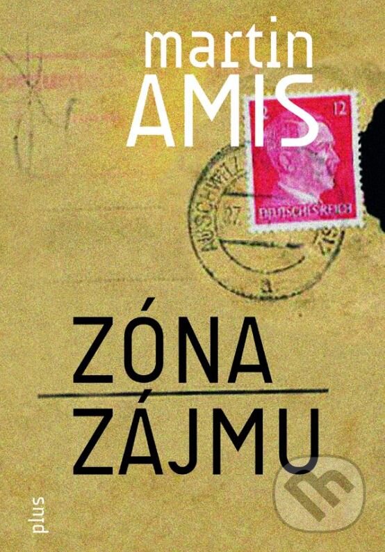 Kniha: Zóna zájmu (Martin Amis). Plus, 2016