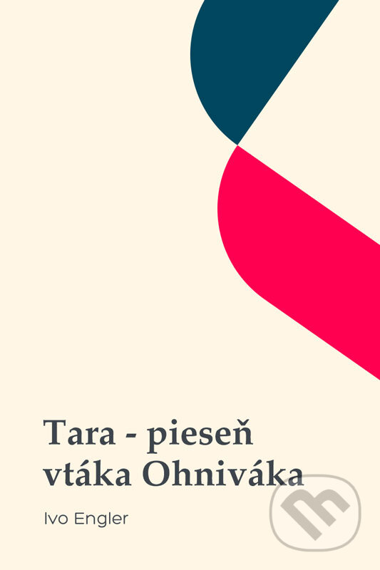 E-kniha: Tara - pieseň vtáka Ohniváka (Ivo Engler). Ivan Engler