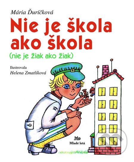 Kniha: Nie je škola ako škola (nie je žiak ako žiak) (Mária Ďuríčková). Slovenské pedagogické nakladateľstvo - Mladé letá, 2015