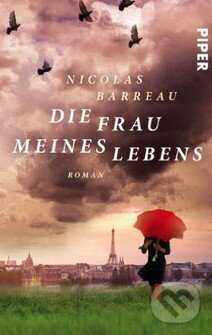 Kniha: Die Frau meines Lebens (Nicolas Barreau). Piper, 2009