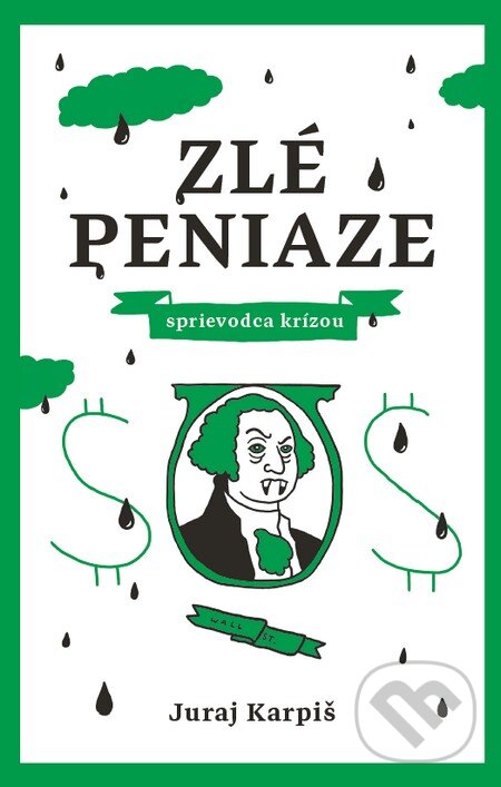 Levně Zlé peniaze (Sprievodca krízou) - Juraj Karpiš - kniha z kategorie Financie