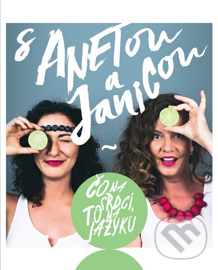Levně S Anetou a Janicou (Čo na srdci, to na jazyku) - Aneta Orosi, Janica Lacová - kniha z kategorie Od známych osobností