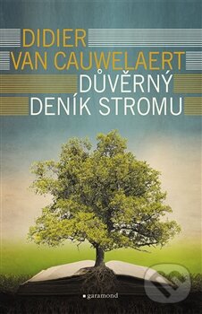 Důvěrný deník stromu - Didier van Cauwelaert, Garamond, 2015